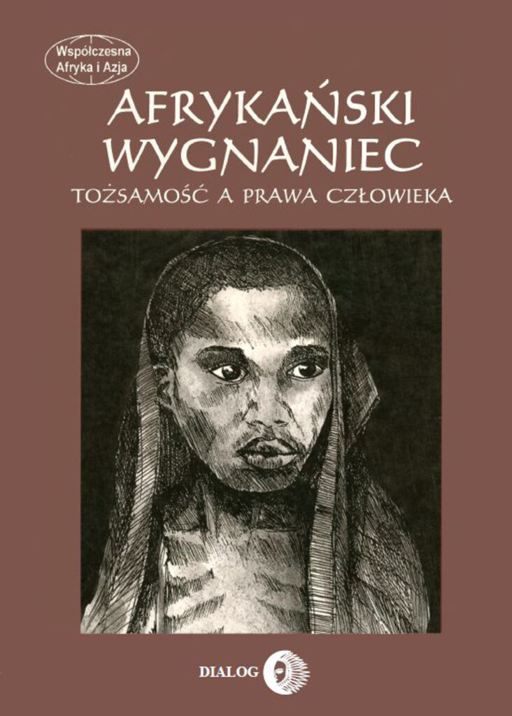 Tytuł: Afrykański wygnaniec. Tożsamość a prawa człowieka.
Autor: Joanna Mantel-Niećko
Wydawnictwo: Wydawnictwo Akademickie Dialog
Formaty: EPUB, MOBI