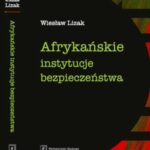Tytuł: Afrykańskie instytucje bezpieczeństwa
Autor: Wiesław Lizak
Wydawnictwo: Scholar
Formaty: PDF