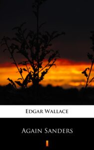 Tytuł: Again Sanders
Autor: Edgar Wallace
Wydawnictwo: KtoCzyta.pl
Formaty: EPUB, MOBI