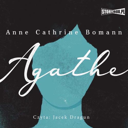 Tytuł: Agathe
Autor: Anne Cathrine Bomann
Wydawnictwo: Storybox
Formaty: MP3