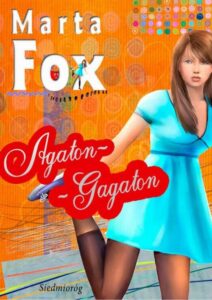 Tytuł: Agaton-Gagaton
Autor: Marta Fox
Wydawnictwo: Siedmioróg
Formaty: EPUB