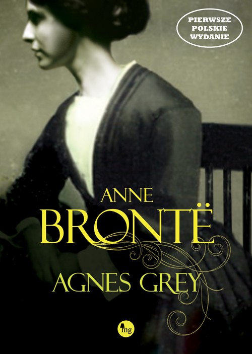 Tytuł: Agnes Grey
Autor: Anne Bronte
Wydawnictwo: MG
Formaty: MOBI, EPUB