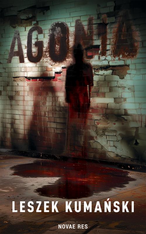 Tytuł: Agonia
Autor: Leszek Kumański
Wydawnictwo: Novae Res
Formaty: EPUB, MOBI