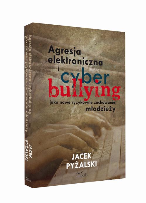 Tytuł: Agresja elektroniczna i cyberbullying
Autor: Jacek Pyżalski
Wydawnictwo: Impuls
Formaty: PDF