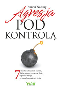 Agresja pod kontrolą. 7 najskuteczniejszych technik, które pomogą opanować złość, uspokoić emocje i zwiększyć satysfakcję w życiu — okładka e-booka