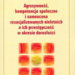 Tytuł: Agresywność, kompetencje społeczne i samoocena resocjalizowanych nieletnich a ich przestępczość w okresie dorosłości
Autor: Zdzisław Bartkowicz
Wydawnictwo: UMCS
Formaty: PDF