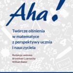 Tytuł: Aha! Twórcze olśnienia w matematyce z perspektywy ucznia i nauczyciela
Autor: 
Wydawnictwo: Wydawnictwa Uniwersytetu Warszawskiego
Formaty: PDF, EPUB, MOBI