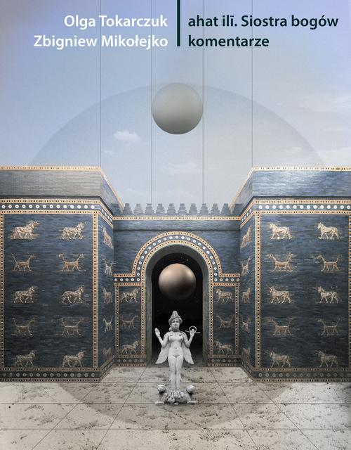 Tytuł: ahat ilī. Siostra bogów
Autor: Olga Tokarczuk, Zbigniew Mikołejko
Wydawnictwo: Słowo/Obraz Terytoria
Formaty: EPUB, MOBI