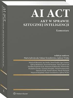 Tytuł: AI Act. Akt w sprawie sztucznej inteligencji. Komentarz
Autor: Katarzyna Klafkowska-Waśniowska, Łukasz Szoszkiewicz, Martyna Kusak, Michał Krotoszyński, Maria Jędrzejczak, Kamil Łakomy, Karolina Kiejnich-Kruk, Jan Denka, Wojciech Biernacki, Paweł Dudko, Igor Gontarz, Jędrzej Jakubowicz, Krzysztof Jeromin, Michalina Kowala, Zuzanna Kowalska, Patryk Pieniążek, Wojciech Rzepiński, Jędrzej Wydra
Wydawnictwo: Wolters Kluwer
Formaty: PDF