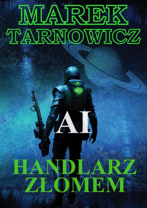 Tytuł: AI Handlarz złomem
Autor: Marek Tarnowicz
Wydawnictwo: Wydawnictwo e-bookowo
Formaty: EPUB, MOBI