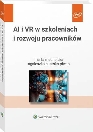 Tytuł: AI i VR w szkoleniach i rozwoju pracowników
Autor: Marta Machalska, Agnieszka Sitarska-Piwko
Wydawnictwo: Wolters Kluwer
Formaty: PDF