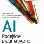 Tytuł: AI - podejście pragmatyczne
Autor: Noah Gift
Wydawnictwo: Promise
Formaty: PDF