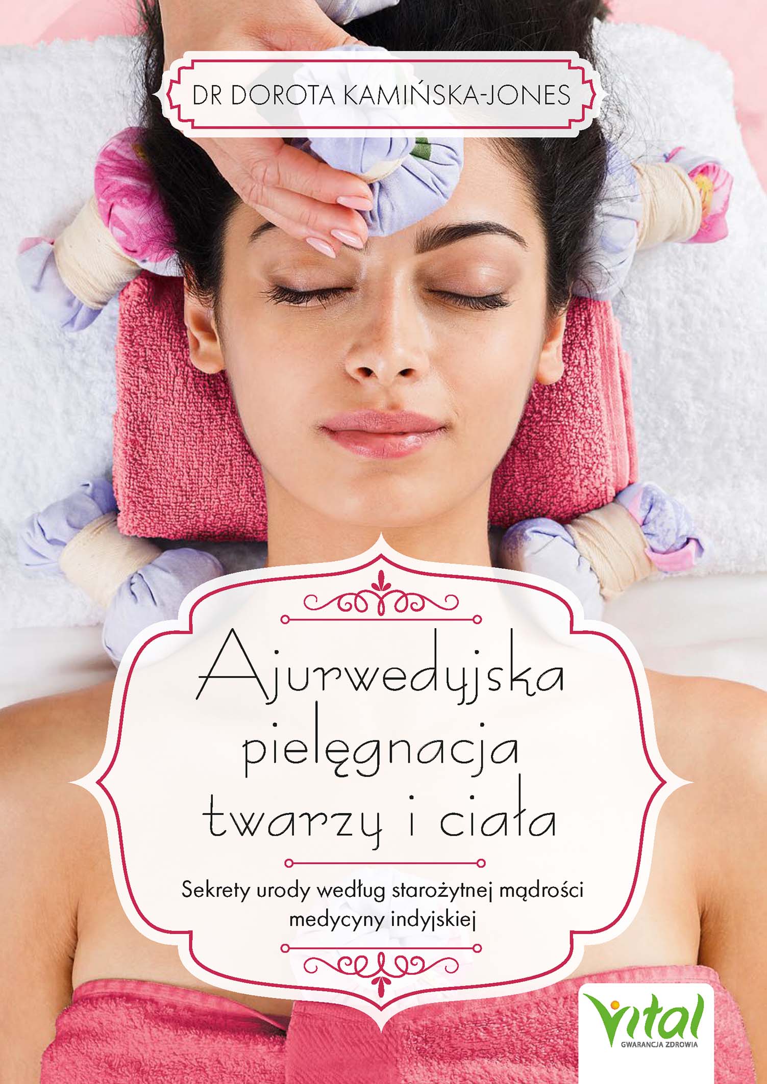 Tytuł: Ajurwedyjska pielęgnacja twarzy i ciała. Sekrety urody według starożytnej mądrości medycyny indyjskiej
Autor: Dorota Kamińska-Jones
Wydawnictwo: Studio Astropsychologii
Formaty: EPUB, PDF, MOBI