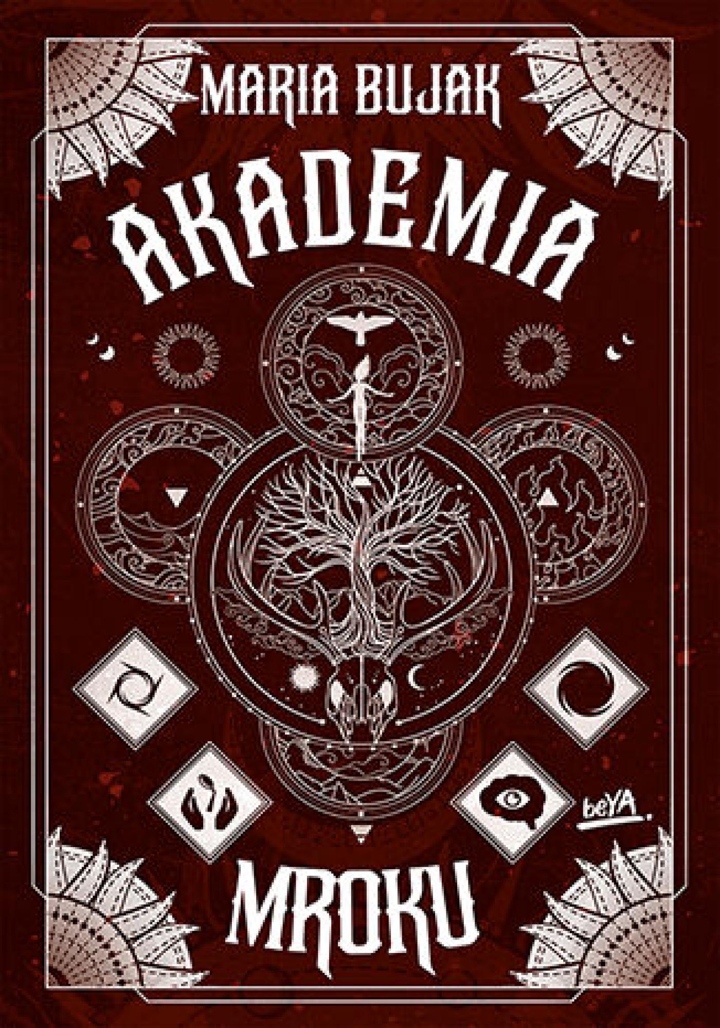 Tytuł: Akademia mroku
Autor: Maria Bujak
Wydawnictwo: BeYA
Formaty: EPUB, PDF, MOBI
