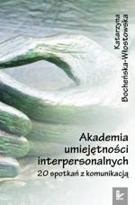 Tytuł: Akademia umiejętności interpersonalnych
Autor: Katarzyna Bocheńska-Włostowska
Wydawnictwo: Impuls
Formaty: PDF
