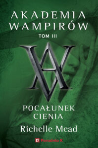 Tytuł: Akademia wampirów. Tom 3. Pocałunek cienia
Autor: Richelle Mead
Wydawnictwo: Wydawnictwo Poradnia K
Formaty: EPUB, MOBI