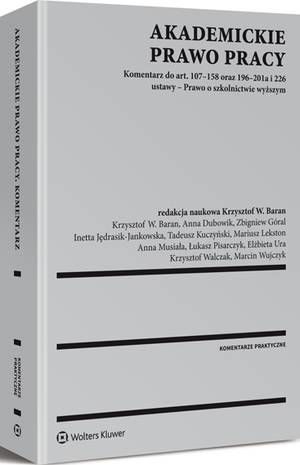 Tytuł: Akademickie prawo pracy
Autor: Krzysztof Walczak, Anna Musiała, Elżbieta Ura, Inetta Jędrasik-Jankowska, Łukasz Pisarczyk, Tadeusz Kuczyński, Mariusz Lekston, Krzysztof Wojciech Baran, Marcin Wujczyk, Anna Dubowik, Zbigniew Góral
Wydawnictwo: Wolters Kluwer
Formaty: PDF