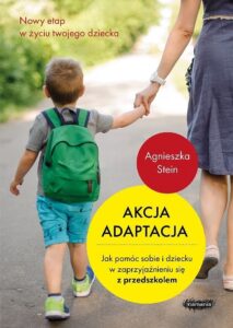 Tytuł: Akcja adaptacja. Jak pomóc sobie i dziecku w zaprzyjaźnieniu się z przedszkolem
Autor: Agnieszka Stein
Wydawnictwo: Mamania
Formaty: EPUB, MOBI