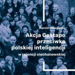 Tytuł: Akcja Gestapo przeciwko polskiej inteligencji w rejencji ciechanowskiej. Aresztowani i deportowani do obozów koncentracyjnych w III Rzeszy w kwietniu 1940 roku
Autor: Marcin Przegiętka
Wydawnictwo: Instytut Solidarności i Męstwa im. Witolda Pileckiego
Formaty: EPUB