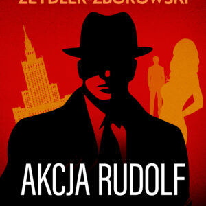 Tytuł: Akcja Rudolf
Autor: Zygmunt Zeydler-Zborowski
Wydawnictwo: SAGA Egmont
Formaty: EPUB, MOBI