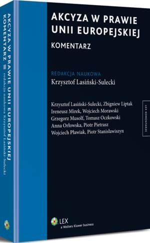 Tytuł: Akcyza w prawie Unii Europejskiej. Komentarz
Autor: Wojciech Morawski, Krzysztof Lasiński-Sulecki, Piotr Pietrasz, Piotr Stanisławiszyn, Zbigniew Liptak, Wojciech Pławiak, Grzegorz Musolf, Ireneusz Mirek, Anna Orłowska
Wydawnictwo: Wolters Kluwer
Formaty: PDF