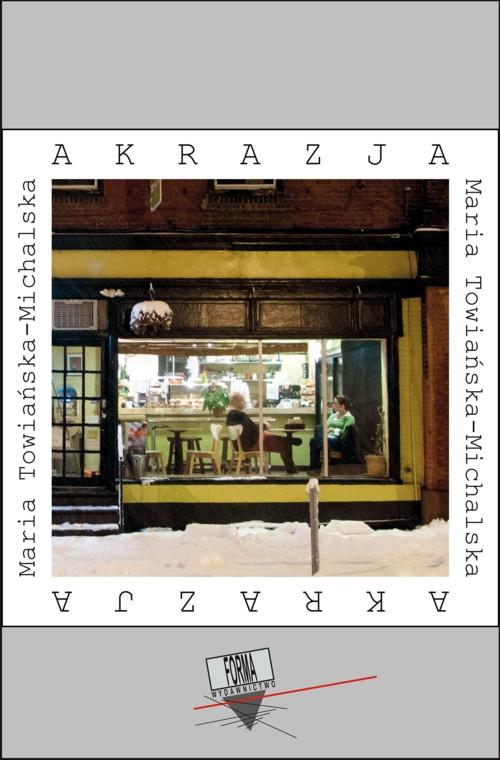 Tytuł: Akrazja
Autor: Maria Towiańska-Michalska
Wydawnictwo: Forma
Formaty: MOBI, EPUB