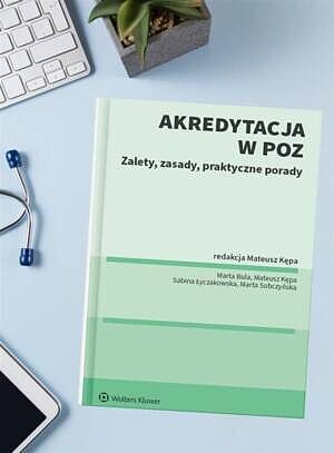 Tytuł: Akredytacja w POZ. Zalety, zasady, praktyczne porady
Autor: Marta Bula, Mateusz Kępa, Sabina Łyczakowska, Marta Sobczyńska
Wydawnictwo: Wolters Kluwer
Formaty: PDF