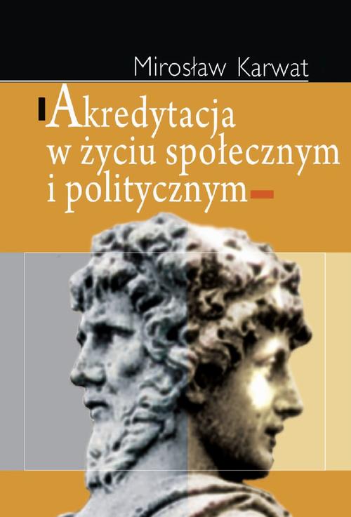 Tytuł: Akredytacja w życiu społecznym i politycznym
Autor: Mirosław Karwat
Wydawnictwo: Aspra
Formaty: PDF