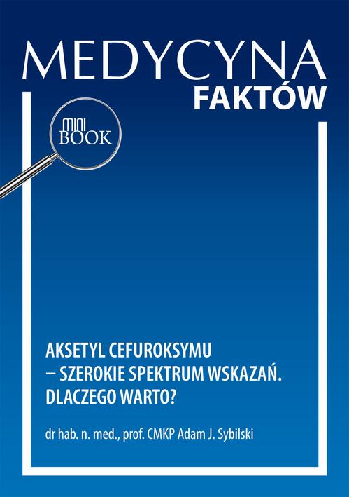 Tytuł: Aksetyl cefuroksymu – szerokie spektrum wskazań. Dlaczego warto?
Autor: Adam J. Sybilski
Wydawnictwo: Medical Education
Formaty: PDF