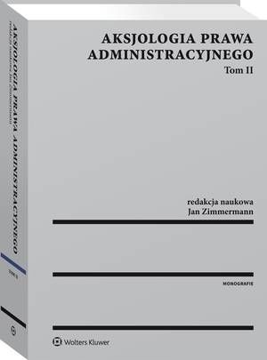 Tytuł: Aksjologia prawa administracyjnego. Tom II
Autor: Jan Zimmermann
Wydawnictwo: Wolters Kluwer
Formaty: PDF