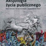Tytuł: Aksjologia życia publicznego
Autor: Edyta Pietrzak, Łukasz Zaorski-Sikora, Renata Szczepanik
Wydawnictwo: Akademia Humanistyczno-Ekonomiczna w Łodzi
Formaty: PDF
