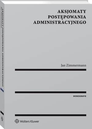 Tytuł: Aksjomaty postępowania administracyjnego
Autor: Jan Zimmermann
Wydawnictwo: Wolters Kluwer
Formaty: PDF