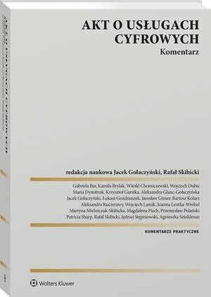 Tytuł: Akt o usługach cyfrowych. Komentarz
Autor: Jacek Gołaczyński, Przemysław Polański, Wojciech Dubis, Witold Chomiczewski, Jarosław Greser, Łukasz Goździaszek, Gabriela Bar, Maria Dymitruk, Magdalena Piech, Agnieszka Sztoldman, Wojciech Lamik, Rafał Skibicki, Kamila Brylak, Krzysztof Garstka, Aleksandra Glanc-Gołaczyńska, Bartosz Kolarz, Aleksandra Kuczerawy, Mielniczuk-Skibicka Martyna, Patricia Sharp, Jędrzej Stępniowski, Martyna Mielniczuk-Skibicka, Joanna Lentka-Wróbel
Wydawnictwo: Wolters Kluwer
Formaty: PDF