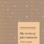 Tytuł: Akt twórczy jako mimesis. „Dziś są moje urodziny”
Autor: Marek Pieniążek
Wydawnictwo: Universitas
Formaty: PDF