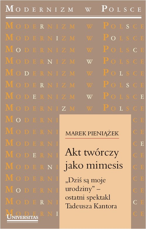 Tytuł: Akt twórczy jako mimesis. „Dziś są moje urodziny”
Autor: Marek Pieniążek
Wydawnictwo: Universitas
Formaty: PDF