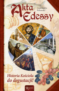 Tytuł: Akta Edessy. Historia Kościoła do degustacji!
Autor: Aleksandra Polewska
Wydawnictwo: Rafael
Formaty: EPUB, PDF, MOBI