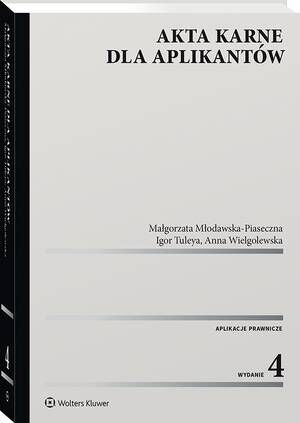 Tytuł: Akta karne dla aplikantów
Autor: Igor Tuleya, Anna Wielgolewska, Małgorzata Młodawska-Piaseczna
Wydawnictwo: Wolters Kluwer
Formaty: PDF