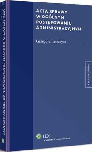 Tytuł: Akta sprawy w ogólnym postępowaniu administracyjnym
Autor: Grzegorz Łaszczyca
Wydawnictwo: Wolters Kluwer
Formaty: PDF