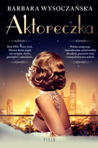 Tytuł: Aktoreczka
Autor: Barbara Wysoczańska
Wydawnictwo: FILIA
Formaty: EPUB, MOBI