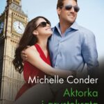 Tytuł: Aktorka i arystokrata
Autor: Michelle Conder
Wydawnictwo: Harlequin
Formaty: MOBI, EPUB