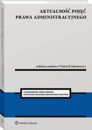 Tytuł: Aktualność pojęć prawa administracyjnego
Autor: Wojciech Jakimowicz
Wydawnictwo: Wolters Kluwer
Formaty: PDF