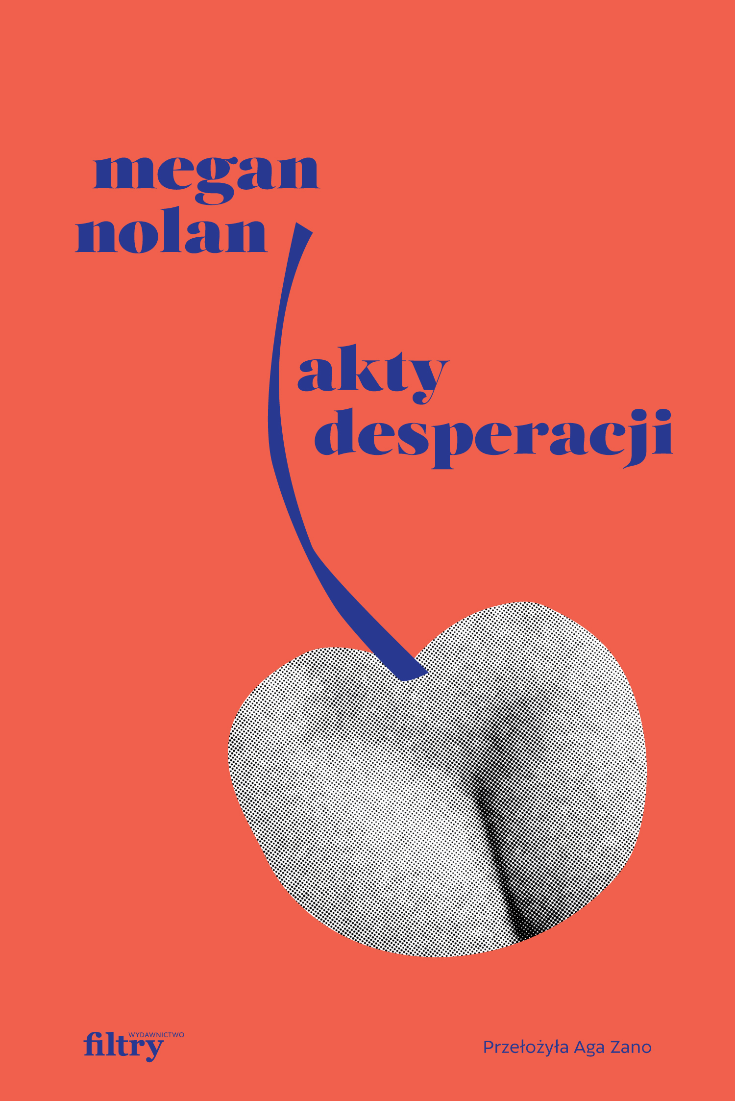 Tytuł: Akty desperacji
Autor: Megan Nolan
Wydawnictwo: Wydawnictwo Filtry
Formaty: EPUB, MOBI