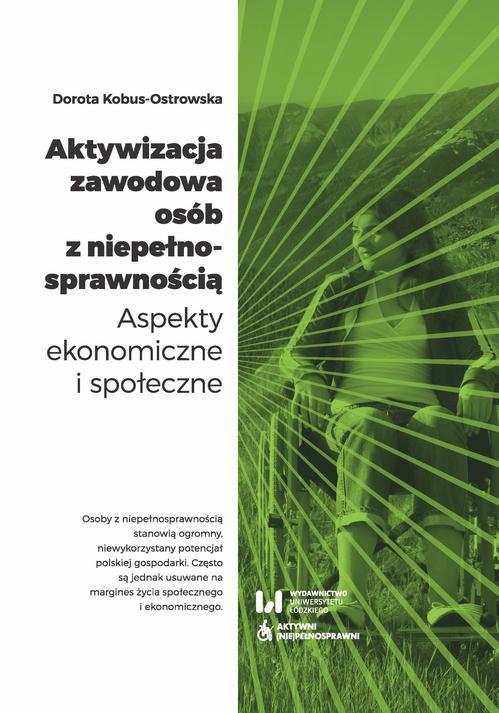 Tytuł: Aktywizacja zawodowa osób z niepełnosprawnością
Autor: Dorota Kobus-Ostrowska
Wydawnictwo: Wydawnictwo Uniwersytetu Łódzkiego
Formaty: PDF