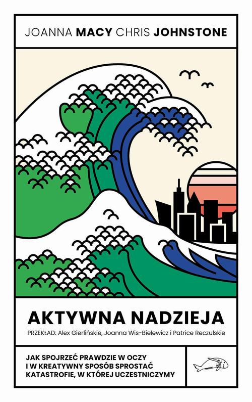 Tytuł: Aktywna nadzieja
Autor: Joanna Macy, Chris Johnstone
Wydawnictwo: Wydawnictwo Krytyki Politycznej
Formaty: EPUB, MOBI