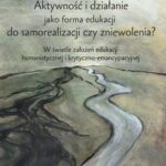 Tytuł: Aktywność i działanie jako forma edukacji do samorealizacji czy zniewolenia?
Autor: Andrzej Olubiński
Wydawnictwo: Impuls
Formaty: EPUB, MOBI