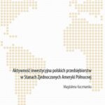 Tytuł: Aktywność inwestycyjna polskich przedsiębiorstw w Stanach Zjednoczonych Ameryki Północnej
Autor: Magdalena Kuczmarska
Wydawnictwo: Wydawnictwo Naukowe UMK
Formaty: PDF