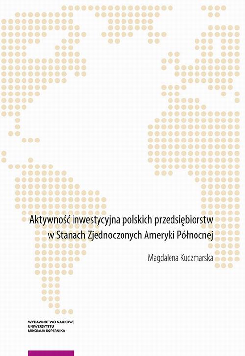 Tytuł: Aktywność inwestycyjna polskich przedsiębiorstw w Stanach Zjednoczonych Ameryki Północnej
Autor: Magdalena Kuczmarska
Wydawnictwo: Wydawnictwo Naukowe UMK
Formaty: PDF
