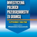 Tytuł: Aktywność inwestycyjna polskich przedsiębiorstw za granicą
Autor: Włodzimierz Karaszewski
Wydawnictwo: PWE
Formaty: PDF