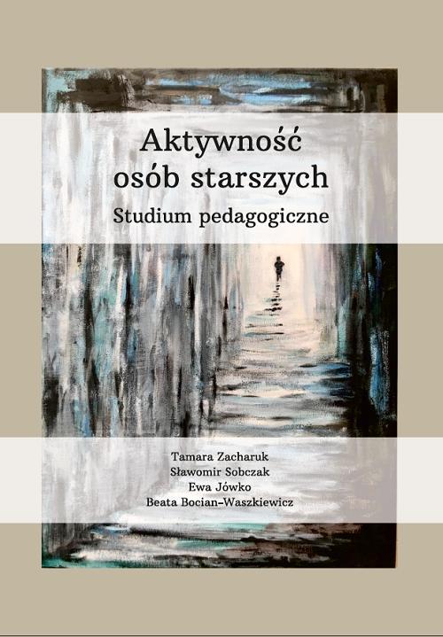 Tytuł: Aktywność osób starszych. Studium pedagogiczne
Autor: Tamara Zacharuk, Sławomir Sobczak, Ewa Jówko, Beata Bocian-Waszkiewicz
Wydawnictwo: Uniwersytet w Siedlcach
Formaty: PDF