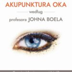 Akupunktura oka według profesora Johna Boela. Czy niewidomi zaczną widzieć? — okładka e-booka